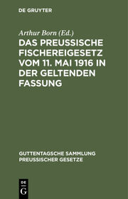 Das preussische Fischereigesetz vom 11.Mai 1916 in der geltenden Fassung