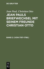 Jean Paul; Christian Otto: Jean Pauls Briefwechsel mit seinem Freunde Christian Otto / (Von 1797-1798.)