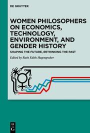 Women Philosophers on Economics, Technology, Environment, and Gender History