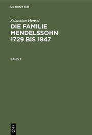 Die Familie Mendelssohn 1729 bis 1847 : nach Briefen und Tagebüchern
