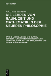Leibniz, Leibniz und Clarke, Berkeley, Hume, kurzer Lehrbegriff von Geometrie, Raum, Zeit und Zahl, Schluß und Regeln aus dem Ganzen