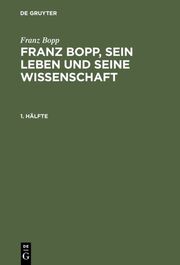 Franz Bopp, sein Leben und seine Wissenschaft