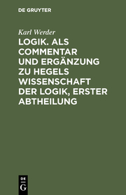 Logik : als Commentar und Ergänzung zu Hegels Wissenschaft der Logik - Cover