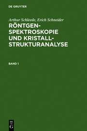 Schleede, Arthur; Schneider, Erich: Röntgenspektroskopie und Kristallstrukturanalyse.Band 1