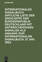 Amtliche Liste der Seeschiffe der Bundesrepublik Deutschland (einschl.d.sonstigen z.Z.zur Verfügung stehenden Schiffe) mit Unterscheidungssignalen