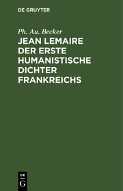 Jean Lemaire der erste humanistische Dichter Frankreichs