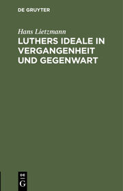 Luthers Ideale in Vergangenheit und Gegenwart