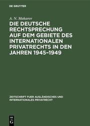 Die deutsche Rechtsprechung auf dem Gebiete des internationalen Privatrechts in den Jahren 1945 - 1949