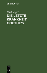 Die letzte Krankheit Goethe's