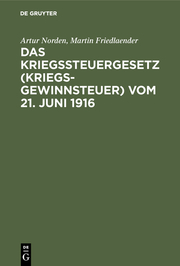 Das Kriegssteuergesetz (Kriegsgewinnsteuer) vom 21.Juni 1916