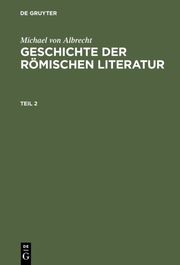 Geschichte der römischen Literatur : von Andronicus bis Boethius ; mit Berücksichtigung ihrer Bedeutung für die Neuzeit