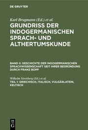 Geschichte der indogermanischen Sprachwissenschaft seit ihrer Begründung durch Franz Bopp / Streitberg, Wilhelm