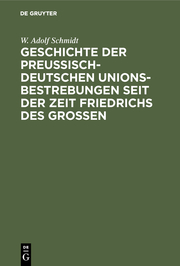 Geschichte der preussisch-deutschen Unionsbestrebungen seit der Zeit Friedrichs - Cover