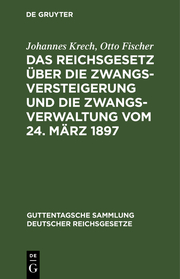 Das Reichsgesetz über die Zwangsversteigerung und die Zwangsverwaltung vom 24.März 1897