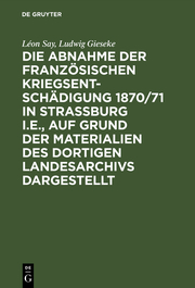 Die Abnahme der französischen Kriegsentschädigung 1870/71 in Strassburg i.E.