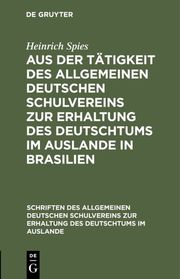 Aus der Tätigkeit des Allgemeinen Deutschen Schulvereins zur Erhaltung des Deutschtums im Auslande in Brasilien
