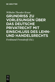 Grundriß zu Vorlesungen über das deutsche Privatrecht mit Einschluß des Lehn- und Handelsrechts