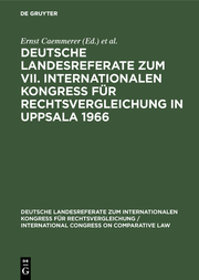 Deutsche Landesreferate zum VII.Internationalen Kongreß für Rechtsvergleichung in Uppsala 1966
