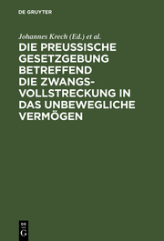 Die Preußische Gesetzgebung betreffend die Zwangsvollstreckung in das unbewegliche Vermögen ; mit Kommentar und mit einem Anhange betreffend die Bestimmungen über freiwillige Subhaftationen