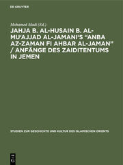 Jahja b.al-Husain b.al-Mu'ajjad al-Jamani's 'Anba az-Zaman fi Ahbar al-Jaman'.Anfänge des Zaiditentums in Jemen