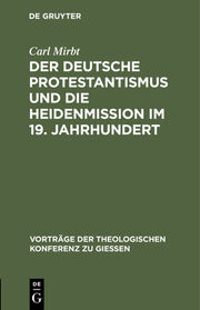 Der deutsche Protestantismus und die Heidenmission im 19.Jahrhundert