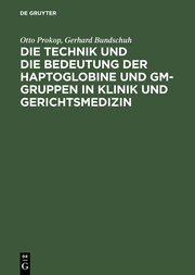 Die Technik und die Bedeutung der Haptoglobine und Gm-Gruppen in Klinik und Gerichtsmedizin - Cover