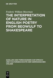 The interpretation of nature in English poetry from Beowulf to Shakespeare