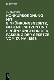 Konkursordnung mit Einführungsgesetz, Nebengesetzen und Ergänzungen in der Fassung der Gesetze vom 17.Mai 1898