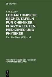 Logarithmische Rechentafeln für Chemiker, Pharmazeuten, Mediziner und Physiker - Cover