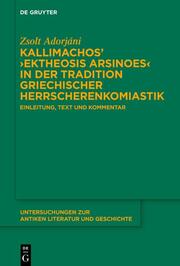 Kallimachos Ektheosis Arsinoes in der Tradition griechischer Herrscherenkomiastik