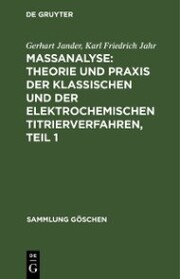 Maßanalyse: Theorie und Praxis der klassischen und der elektrochemischen Titrierverfahren, Teil 1