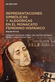 Representaciones simbólicas y alegóricas en el monacato femenino hispánico - Cover