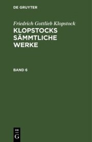 Friedrich Gottlieb Klopstock: Klopstocks sämmtliche Werke. Band 6 - Cover