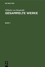 Wilhelm von Humboldt: Gesammelte Werke. Band 7 - Cover