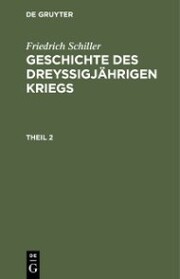 Friedrich Schiller: Geschichte des dreyßigjährigen Kriegs. Theil 2