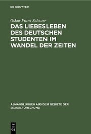 Das Liebesleben des deutschen Studenten im Wandel der Zeiten