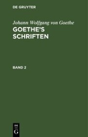 Johann Wolfgang von Goethe: Goethe's Schriften. Band 2