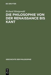 Die Philosophie von der Renaissance bis Kant