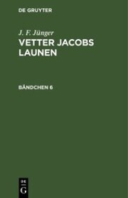 J. F. Jünger: Vetter Jacobs Launen. Bändchen 6