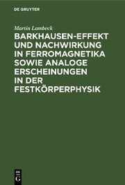 Barkhausen-Effekt und Nachwirkung in Ferromagnetika sowie analoge Erscheinungen in der Festkörperphysik
