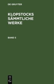 Friedrich Gottlieb Klopstock: Klopstocks sämmtliche Werke. Band 5 - Cover