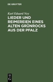 Lieder und Reimereien eines alten Grünrocks aus der Pfalz