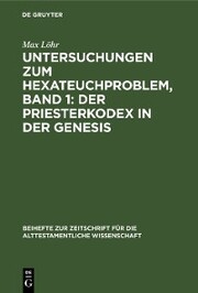 Untersuchungen zum Hexateuchproblem, Band 1: Der Priesterkodex in der Genesis