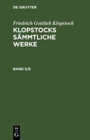 Friedrich Gottlieb Klopstock: Klopstocks sämmtliche Werke. Band 5/6 - Cover