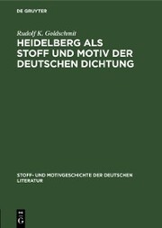 Heidelberg als Stoff und Motiv der deutschen Dichtung