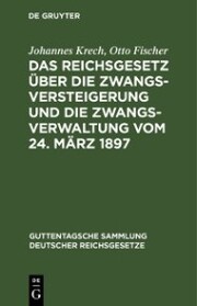 Das Reichsgesetz über die Zwangsversteigerung und die Zwangsverwaltung vom 24. März 1897