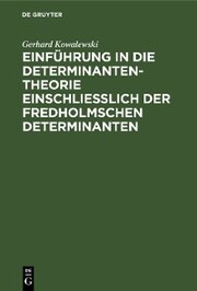 Einführung in die Determinantentheorie einschließlich der Fredholmschen Determinanten