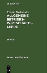 Konrad Mellerowicz: Allgemeine Betriebswirtschaftslehre. Band 2