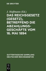 Das Reichsgesetz (Gesetz), betreffend die Abzahlungsgeschäfte vom 16. Mai 1894