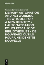 Library automation and networking - New tools for a new identity / L'automatisation et les réseaux de bibliothèques - de nouveaux outils pour une identité nouvelle